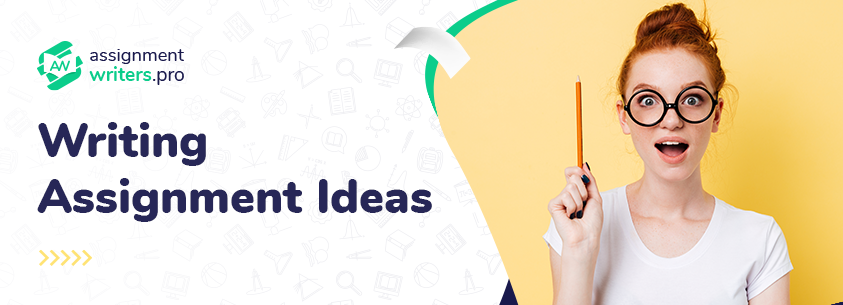 Writing Assignment Ideas